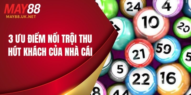 3 ưu điểm nổi trội thu hút khách của nhà cái