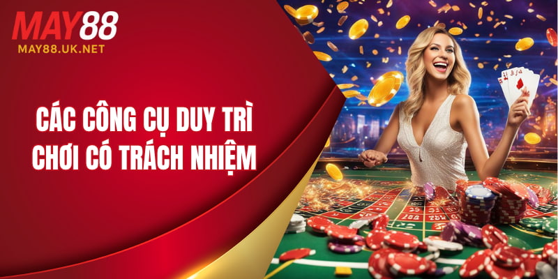 Các công cụ duy trì chơi có trách nhiệm