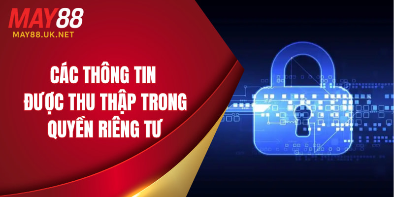 Các thông tin được thu thập trong quyền riêng tư