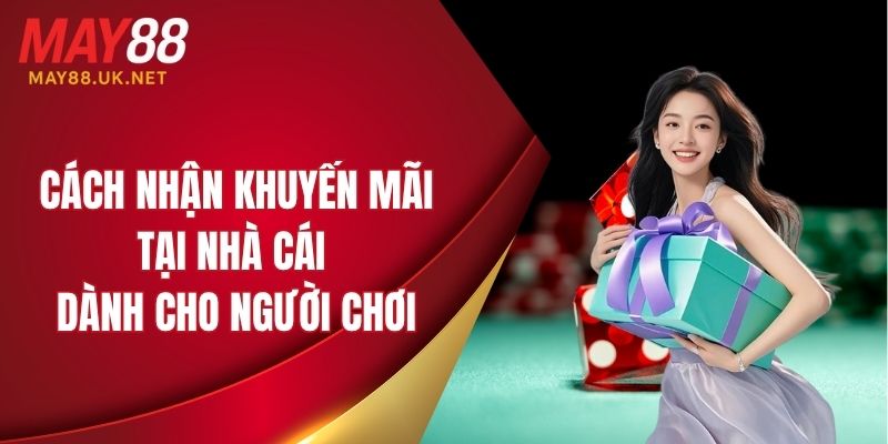 Cách nhận khuyến mãi tại nhà cái dành cho người chơi