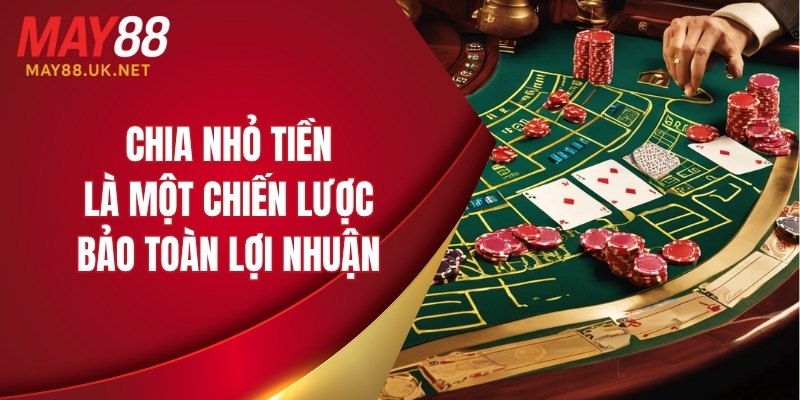 Chia nhỏ tiền là một chiến lược bảo toàn lợi nhuận tốt
