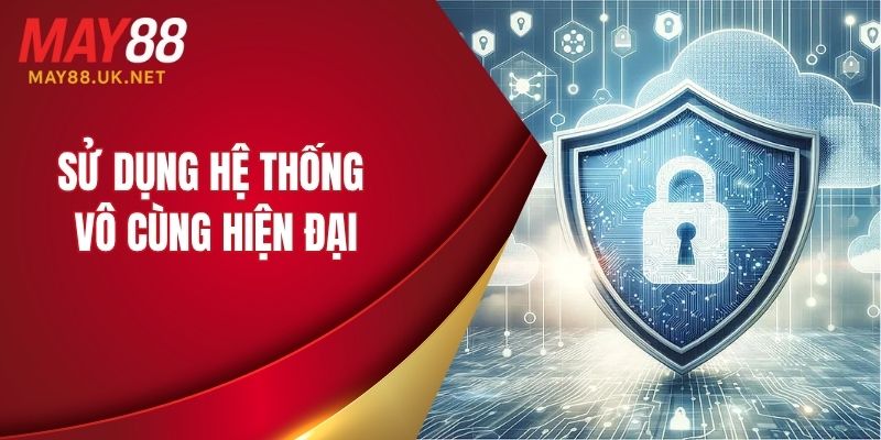 Sử dụng hệ thống vô cùng hiện đại