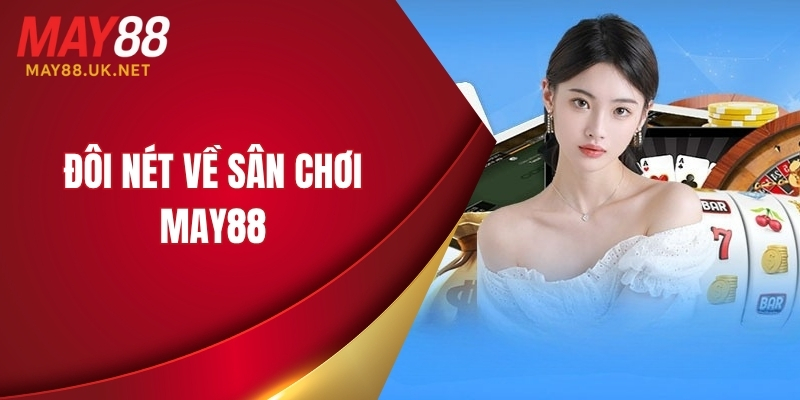 Đôi nét về sân chơi MAY88