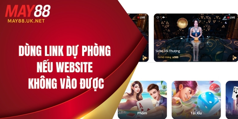 Website MAY88 Bị Chặn – Cách Vào An Toàn & Hiệu Quả 3 Dùng link dự phòng nếu website không vào được