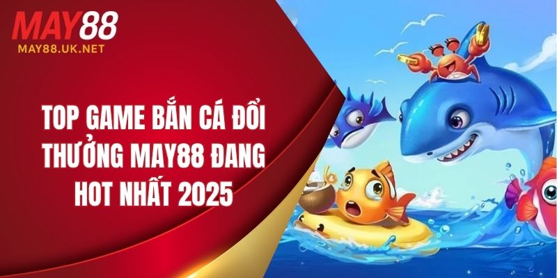 game ban ca doi thuong may88 thumb