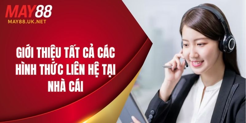 Giới thiệu tất cả các hình thức liên hệ tại nhà cái
