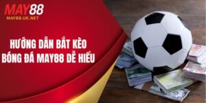 huong dan bat keo bong da may88 de hieu