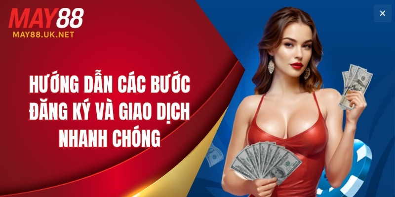 Hướng dẫn các bước đăng ký và giao dịch nhanh chóng