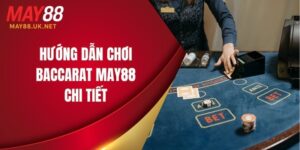 huong dan choi baccarat may88 chi tiet