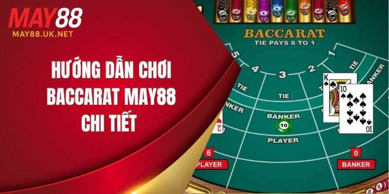 Hướng dẫn chơi baccarat MAY88 chi tiết