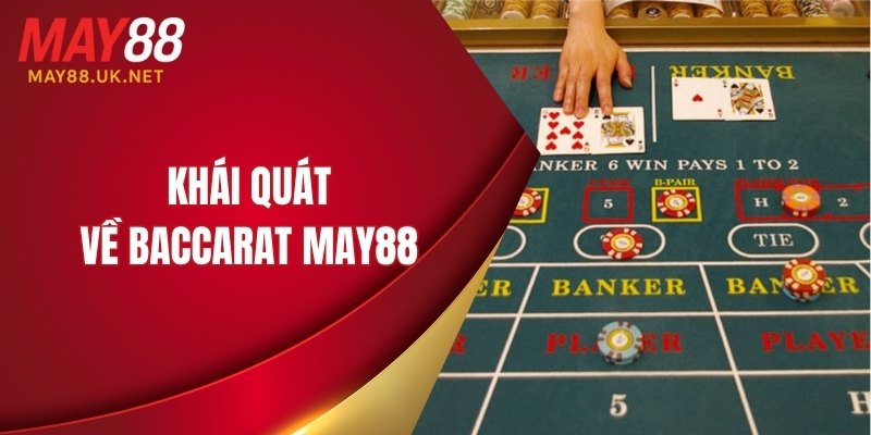 Khái quát về Baccarat MAY88