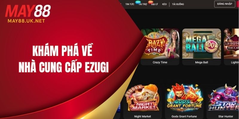 Nhà Cung Cấp Casino MAY88 - Sòng Bài Hàng Đầu Hiện Nay 4 Khám phá về nhà cung cấp ezugi