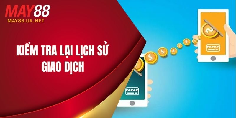 Kiểm tra lại lịch sử giao dịch
