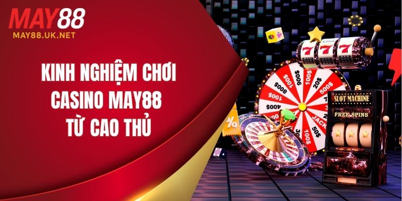 kinh nghiem choi casino may88
