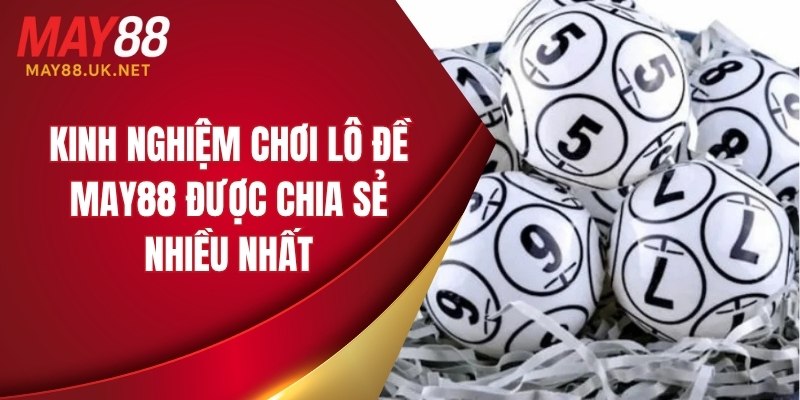 kinh nghiem choi lo de may88 thumb
