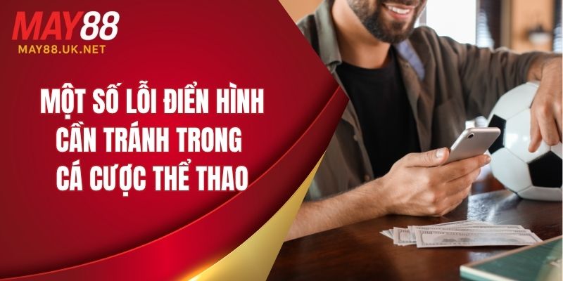 Một số lỗi điển hình cần tránh trong cá cược thể thao