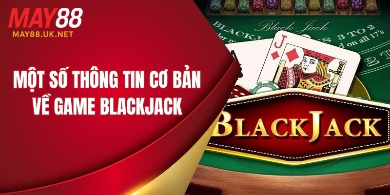 Một số thông tin cơ bản về game blackjack