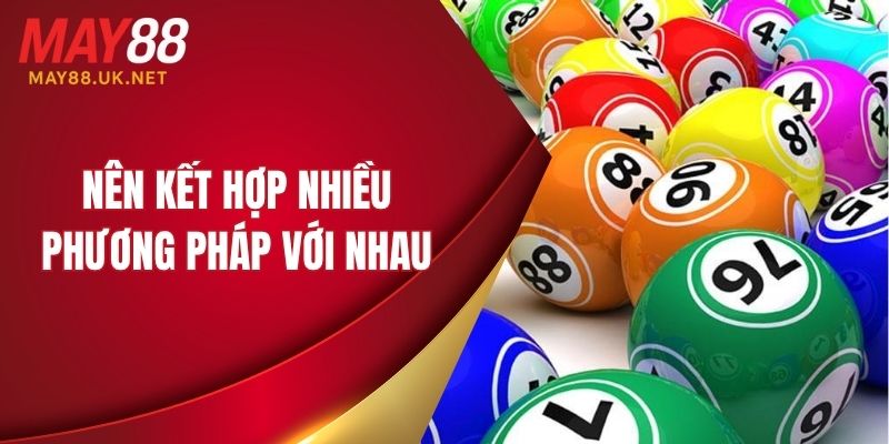 Nên kết hợp nhiều phương pháp với nhau