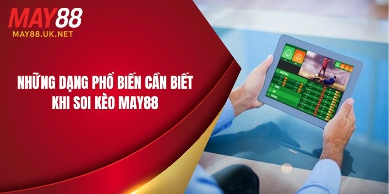 Những dạng phổ biến cần biết khi soi kèo MAY88