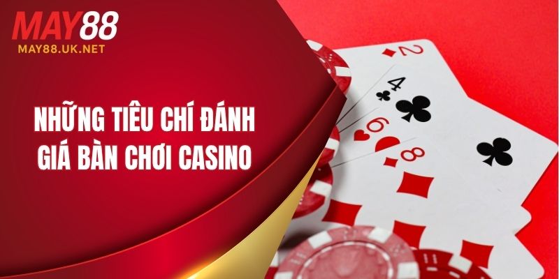 Những tiêu chí đánh giá bàn chơi casino