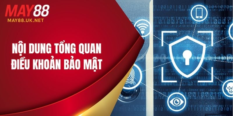Nội dung tổng quan về điều khoản bảo mật