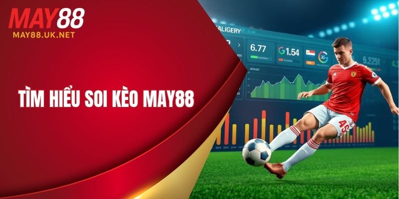 Tìm hiểu soi kèo MAY88