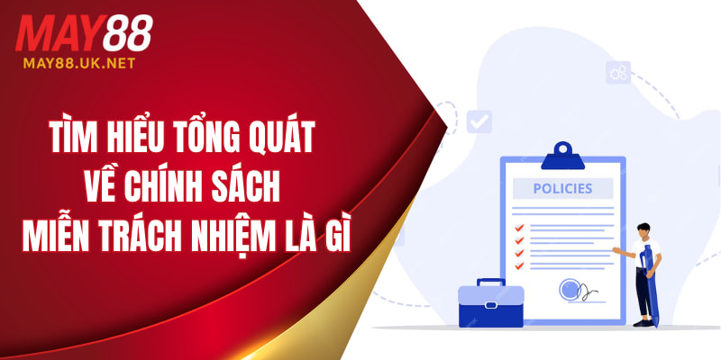 Tìm hiểu tổng quát về chính sách miễn trách nhiệm là gì
