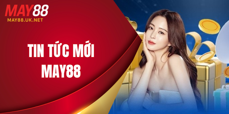 tin tuc moi may88 thumb