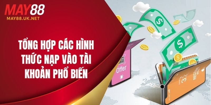 Tổng hợp các hình thức nạp vào tài khoản phổ biến