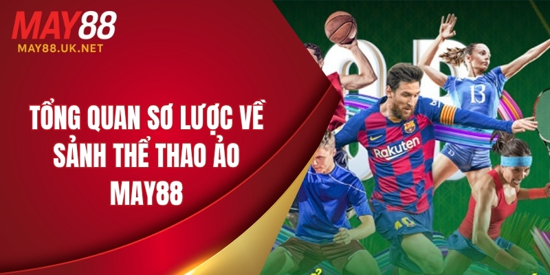 Tổng quan sơ lược về sảnh thể thao ảo MAY88