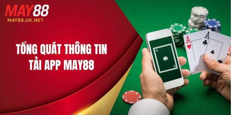 Hướng Dẫn Tải App MAY88 Cho Android & iOS Chi Tiết 2 Tổng quát thông tin tải app MAY88