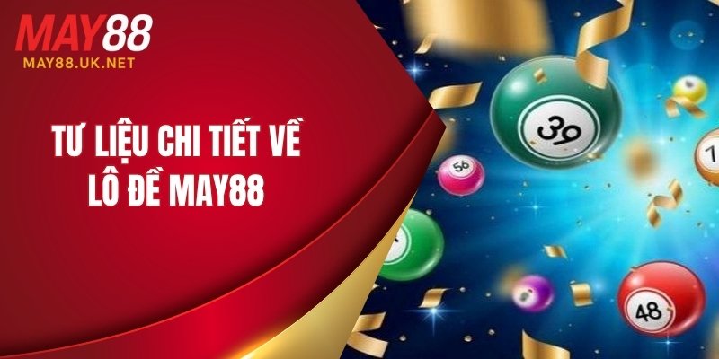 Tư liệu chi tiết về lô đề MAY88