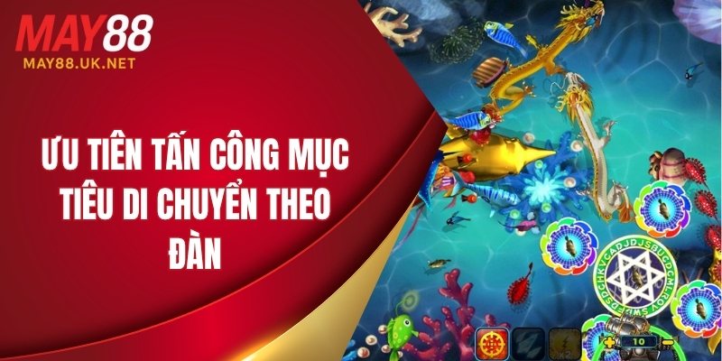 Ưu tiên tấn công mục tiêu di chuyển theo đàn