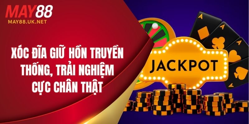 Review Game Casino MAY88 – Trải Nghiệm Trò Chơi Đỉnh Cao 4 Xóc Đĩa giữ hồn truyền thống, trải nghiệm cực chân thật