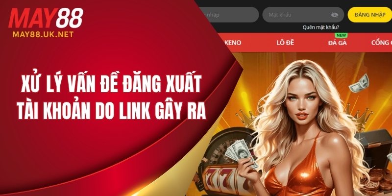 Xử lý vấn đề đăng xuất tài khoản do link gây ra